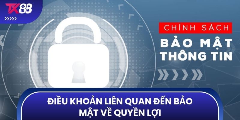 Điều khoản liên quan đến bảo mật về quyền lợi