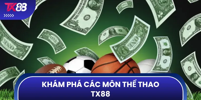 Khám phá các môn thể thao TX88