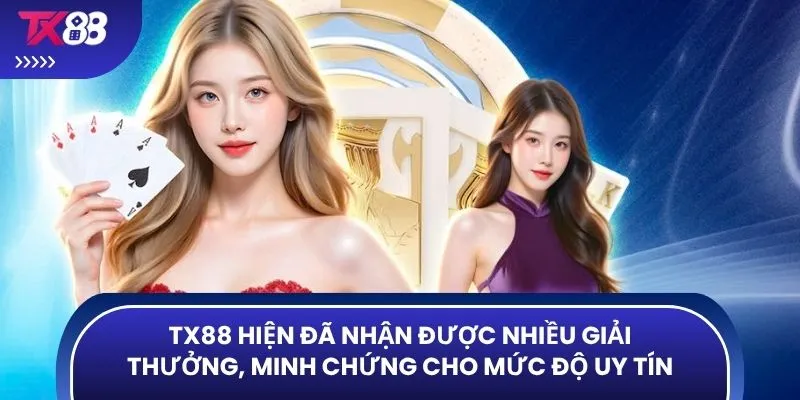 TX88 hiện đã nhận được nhiều giải thưởng, minh chứng cho mức độ uy tín